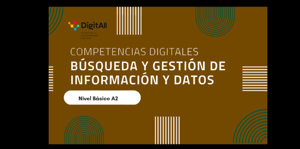 
Competencias digitales. B&uacute;squeda y gesti&oacute;n de informaci&oacute;n y datos. B&aacute;sico 2 (A2) 
