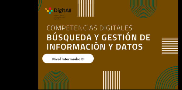 
Competencias digitales. B&uacute;squeda y gesti&oacute;n de informaci&oacute;n y datos. Intermedio 1 (B1)
