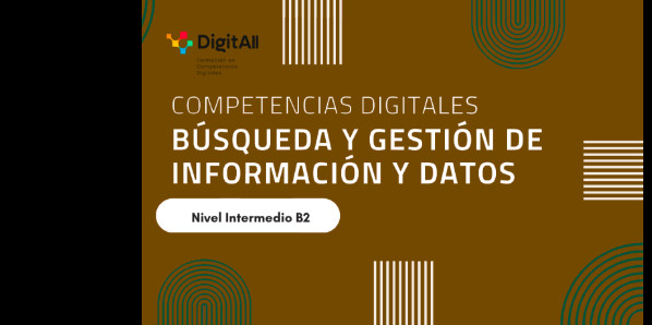 
Competencias digitales. B&uacute;squeda y gesti&oacute;n de informaci&oacute;n y datos. Intermedio 2 (B2)
