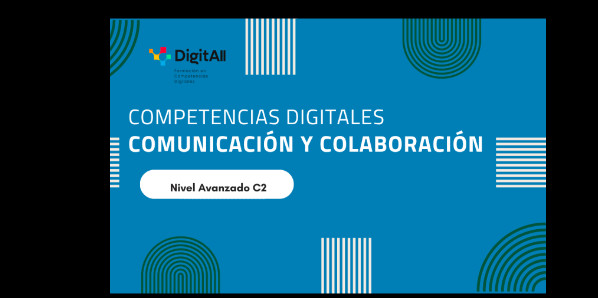 
 Competencias digitales. Comunicaci&oacute;n y colaboraci&oacute;n. Avanzado 2 (C2) 
