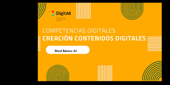 
Competencias digitales. Creaci&oacute;n Contenidos Digitales. B&aacute;sico 1 (A1)
