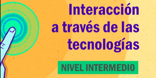 FDCD. Comunicación. Interacción a través de las tecnologías. (Nivel intermedio) 