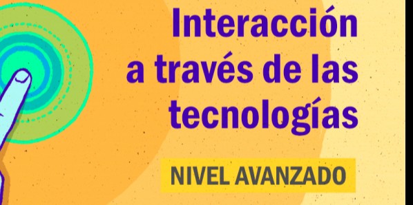 FDCD. Comunicación. Interacción a través de las tecnologías. (Nivel avanzado) 