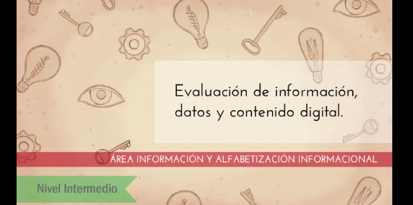 FDCD. Información y Alfabetización informacional. Evaluación de información, datos y contenido digital. (Nivel INTERMEDIO) 
