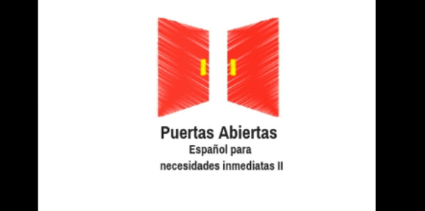 
Puertas Abiertas: Curso de espa&ntilde;ol para necesidades inmediatas (II)
